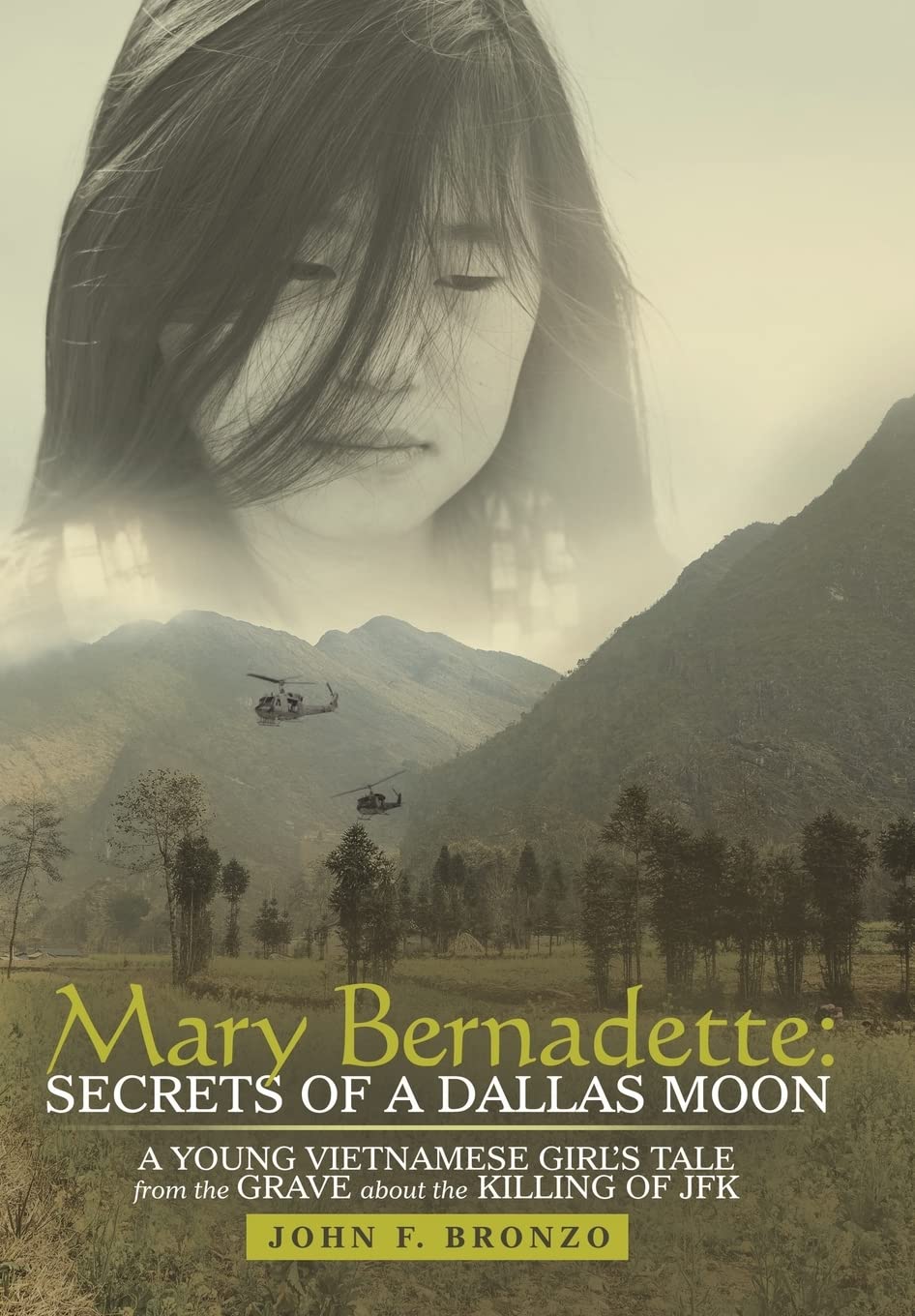 Mary Bernadette: Secrets of a Dallas Moon: a Young Vietnamese Girl's Tale from the Grave About the Killing of JFK Historical Fiction