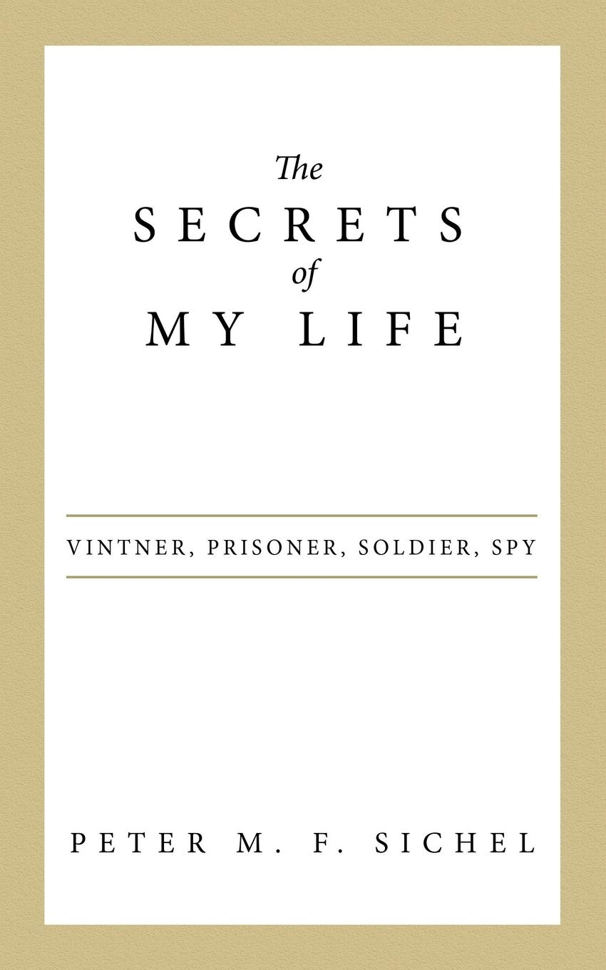 The Secrets of My Life: Vintner, Prisoner, Soldier, Spy Inspiring women