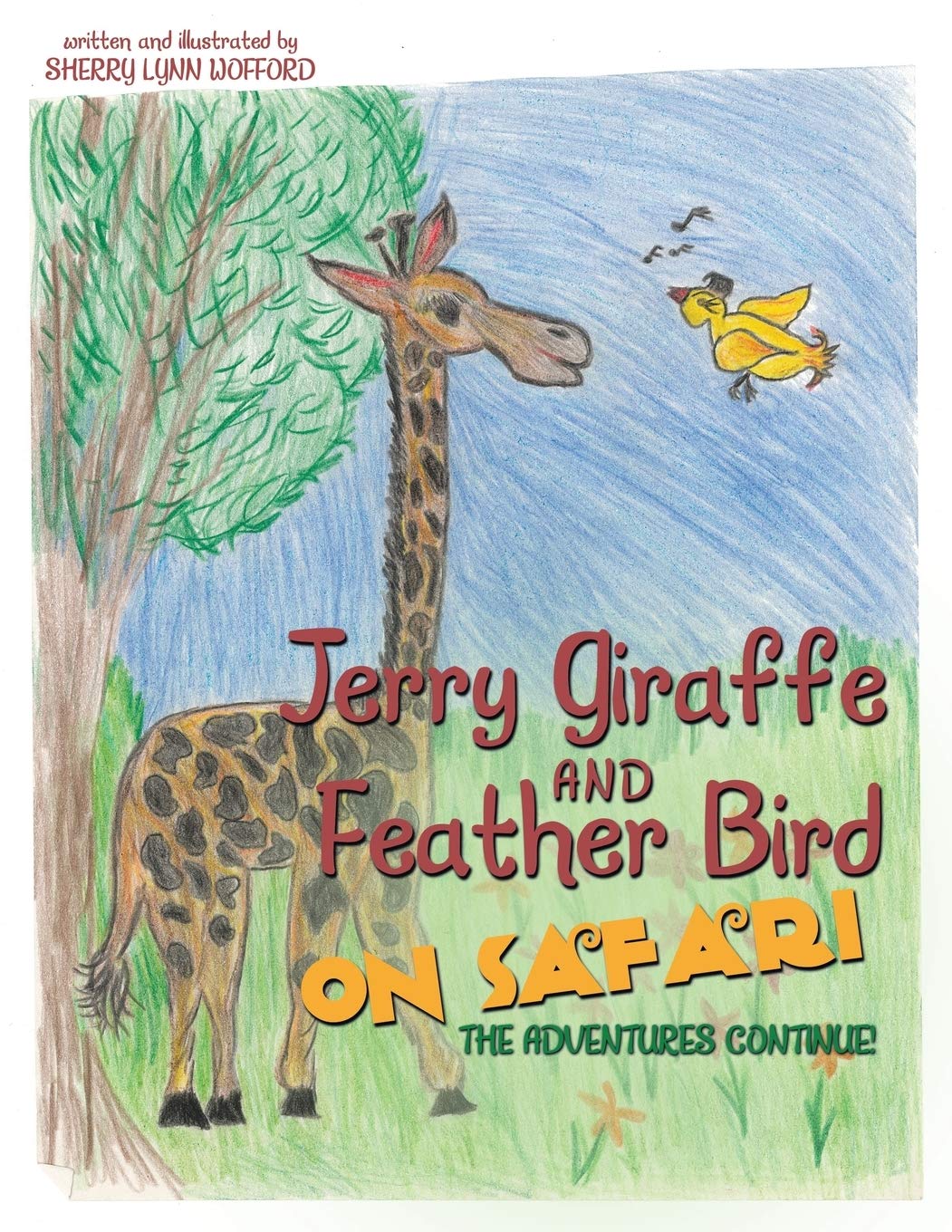 Jerry Giraffe and Feather Bird on Safari: The Adventures Continue! Novels & Short Stories