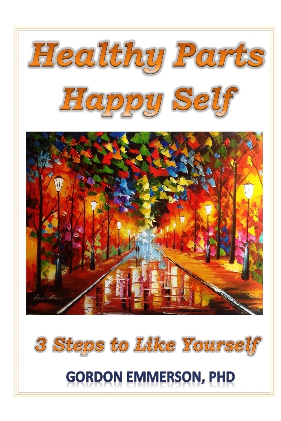 Healthy Parts Happy Self: 3 Steps to Like Yourself Psychology