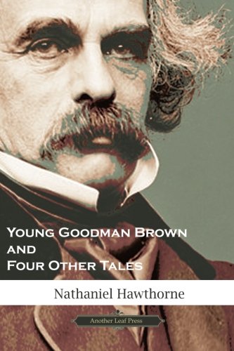Young Goodman Brown & Four Other Tales (American Classics Library) Classics