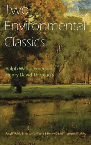 Two Environmental Classics: Ralph Waldo Emerson's Nature & Henry David Thoreau's Walking book