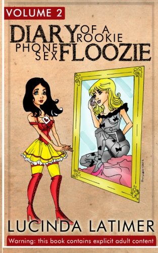 Diary of a Rookie Phone Sex Floozie: Volume Two Eroticism