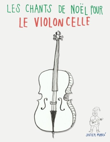 Les chants de Noël pour le Violoncelle: Chansons faciles en première position! Arts & Music