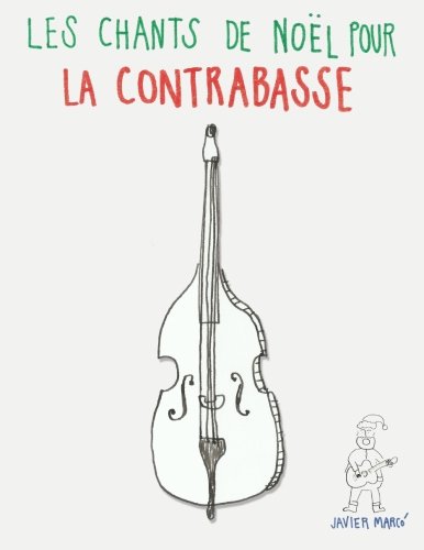 Les chants de Noël pour la Contrebasse: Chansons faciles en première position! Arts & Music