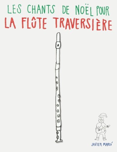 Les chants de Noël pour la Flûte Traversière: Chansons faciles! Arts & Music