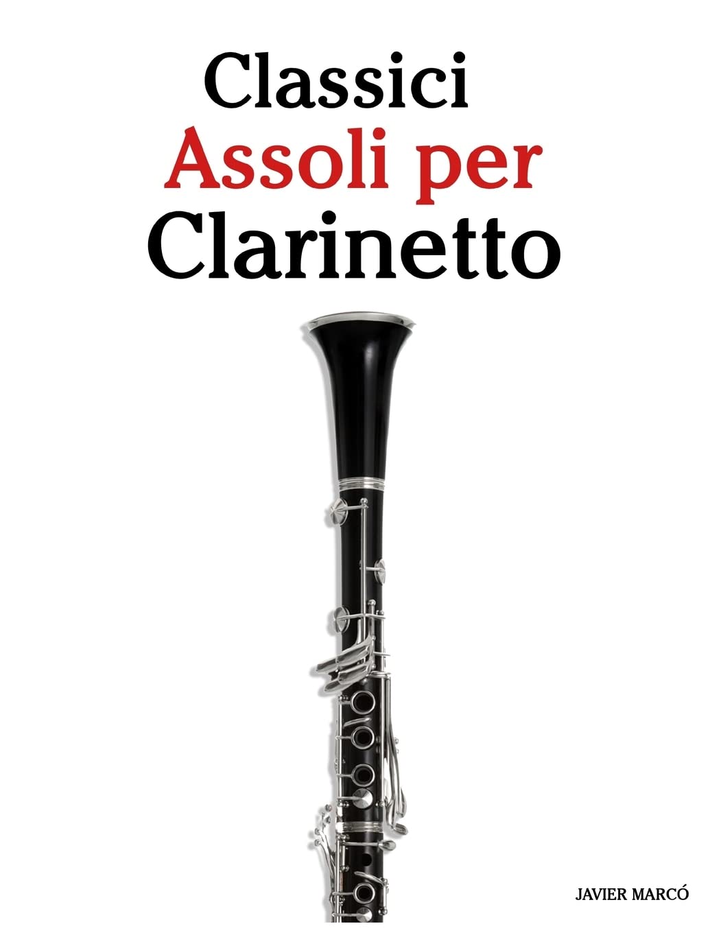 Classici Assoli per Clarinetto: Facile Clarinetto!Con musiche di Brahms, Handel, Vivaldi e altri compositori Arts & Music