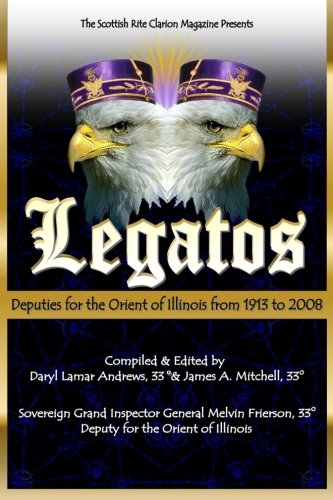 Legatos: Deputies for the Orient of Illinois from 1913 to 2008 Social Sciences