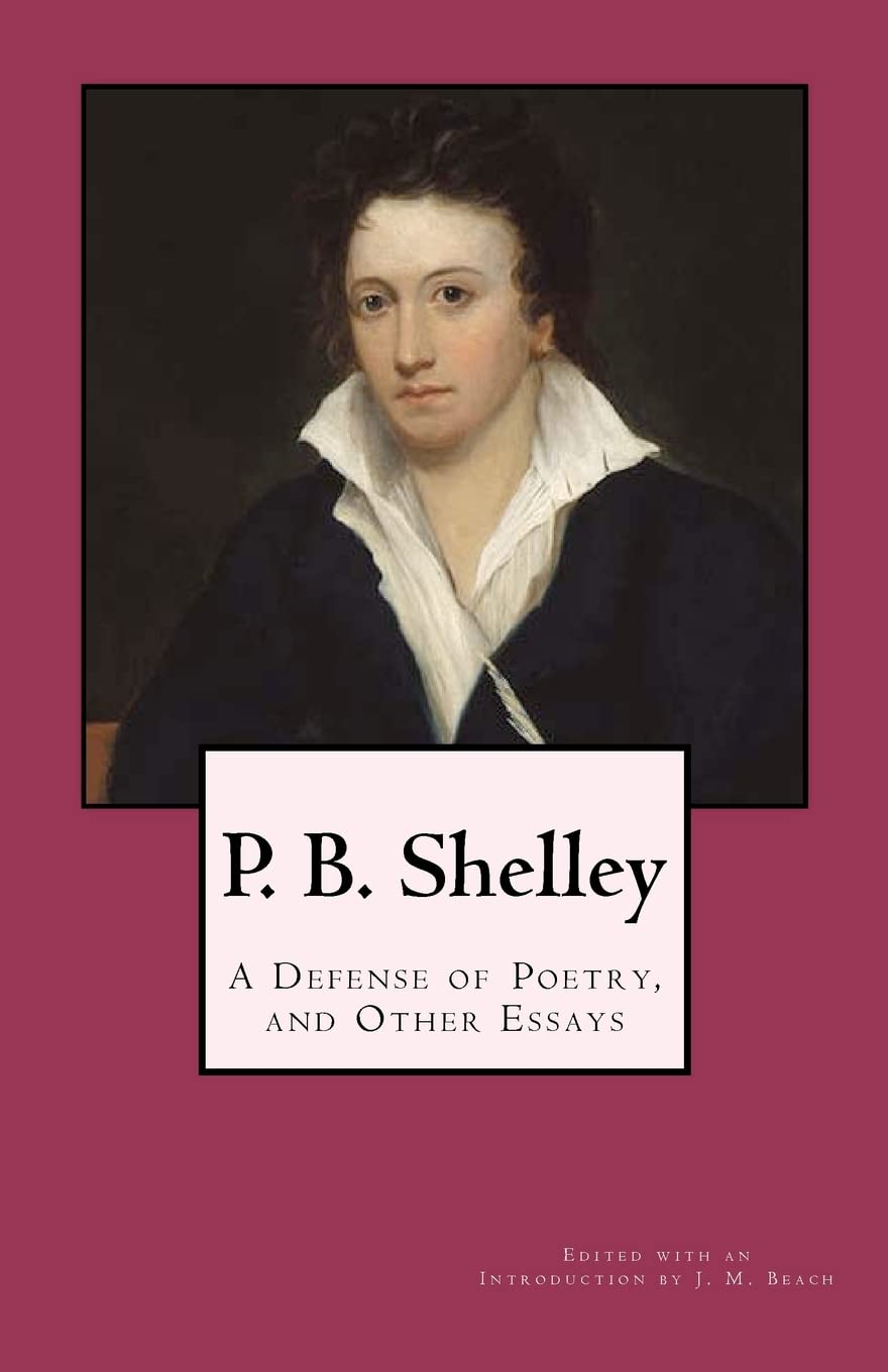 P. B. Shelley: A Defense of Poetry, and Other Essays Philosophy