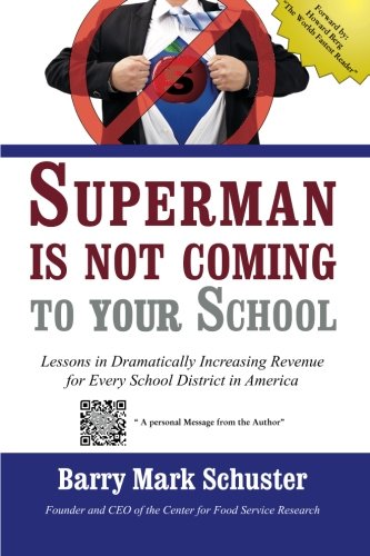 Superman is Not Coming to Your School: Lessons in Dramatically Increasing Revenue for Every School District in America Business, Finance & Career