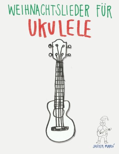 Weihnachtslieder für Ukulele: Leichte Lieder in Noten und Tabulatur! Arts & Music