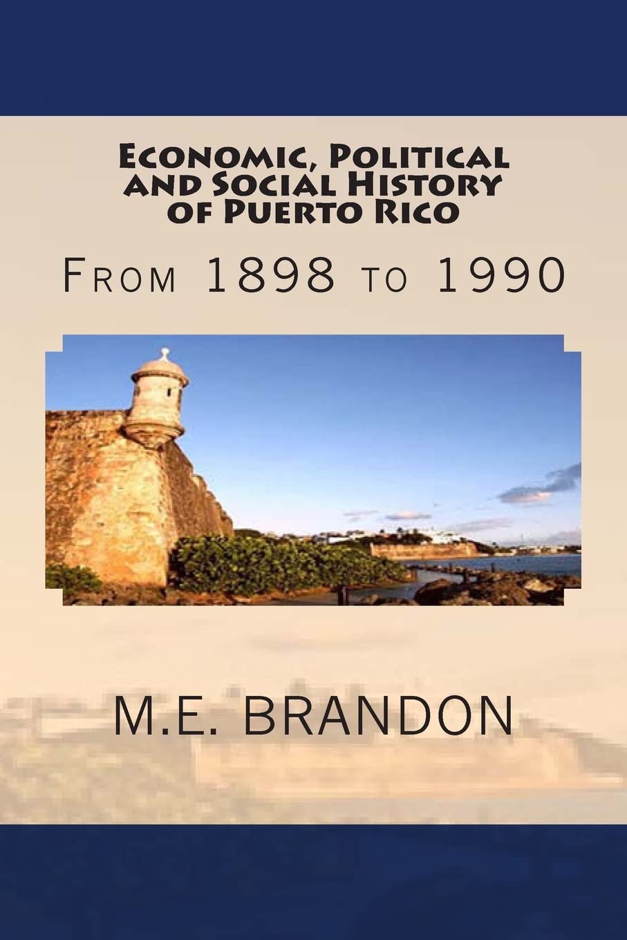 Economic, Political and Social History of Puerto Rico: From 1898 to 1990 Politics & History
