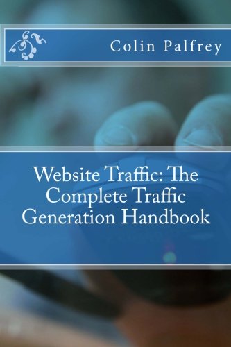Website Traffic: The Complete Traffic Generation Handbook Business, Finance & Career