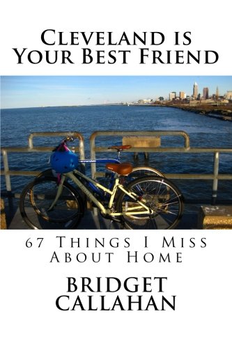 Cleveland is Your Best Friend: 67 Things I Miss About Home Travel