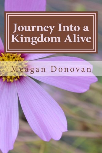 Journey Into a Kingdom Alive: Prayers of a Heart Compelled Religion & Esotericism