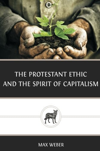 The Protestant Ethic and the Spirit of Capitalism Classics
