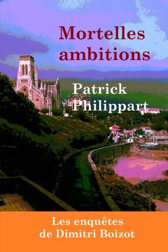 Mortelles ambitions (Les enquêtes de Dimitri Boizot) Crime & Thrillers