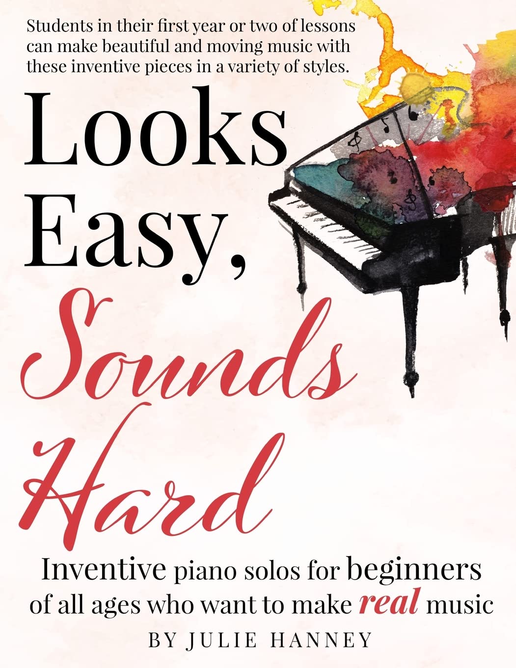 Looks Easy, Sounds Hard: Inventive piano solos for beginners of all ages who want to make real music Sheet Music