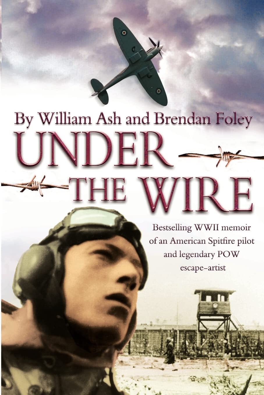 Under the Wire: The Bestselling WWII Memoir of an American Spitfire Pilot and Legendary Prisoner-of-War 'Escape Artist': The bestselling memoir of an American Spitfire pilot and legendary POW escaper Biographies & Memoirs Audio Books