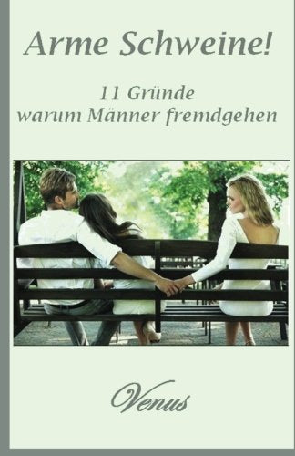 Arme Schweine! 11 Gründe, warum Männer fremdgehen book