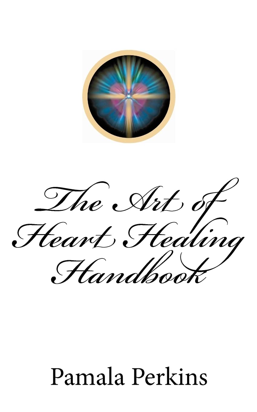 The Art of Heart Healing Handbook Health, Nutrition & Fitness