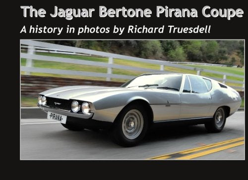 The Jaguar Bertone Pirana Coupe: A history in photos by Richard Truesdell Arts & Culture