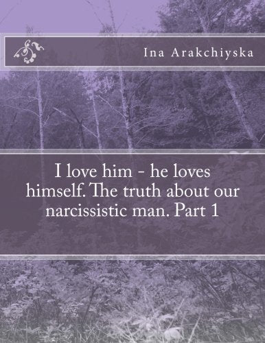 I love him - he loves himself. The truth about our narcissistic man. Part 1 Psychology