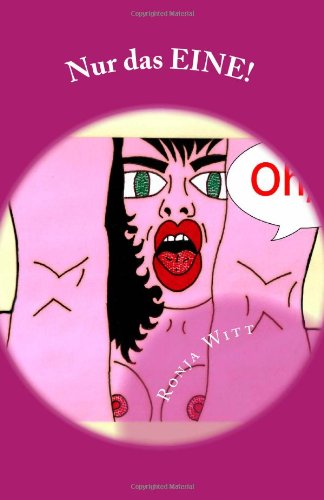 Nur das EINE!: Eine Geschichte über Männer, Sex und die Liebe... Partnership & Love