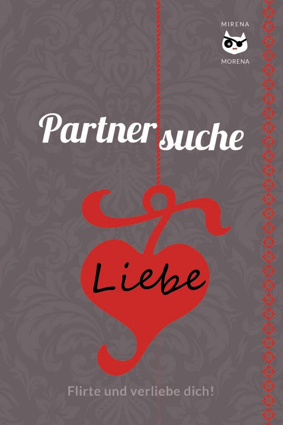 Partnersuche. Flirte und verliebe dich! Online Dating - aber sicher! EDITION BERLIN SPECIAL: Nur für Frauen! Partnership & Love