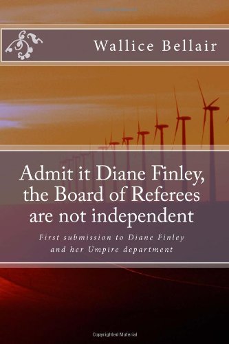 Admit it Diane Finley, the Board of Referees are not independent: First submission to Diane Finley and her Umpire department (Diane Finley Services Canada Minister, Band 1) Partnership & Love