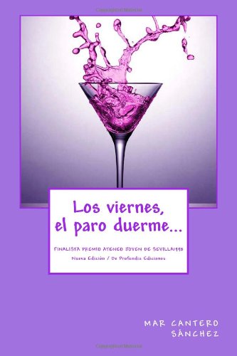 Los viernes, el paro duerme...: Finalista Premio Ateneo Joven de Sevilla de Novela 1998 Books