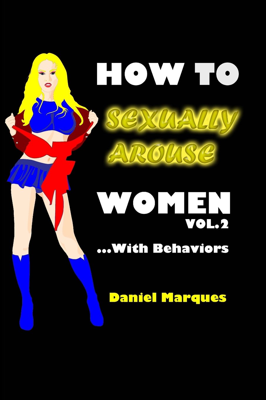 How to Sexually Arouse Women with Behaviors Partnership & Love