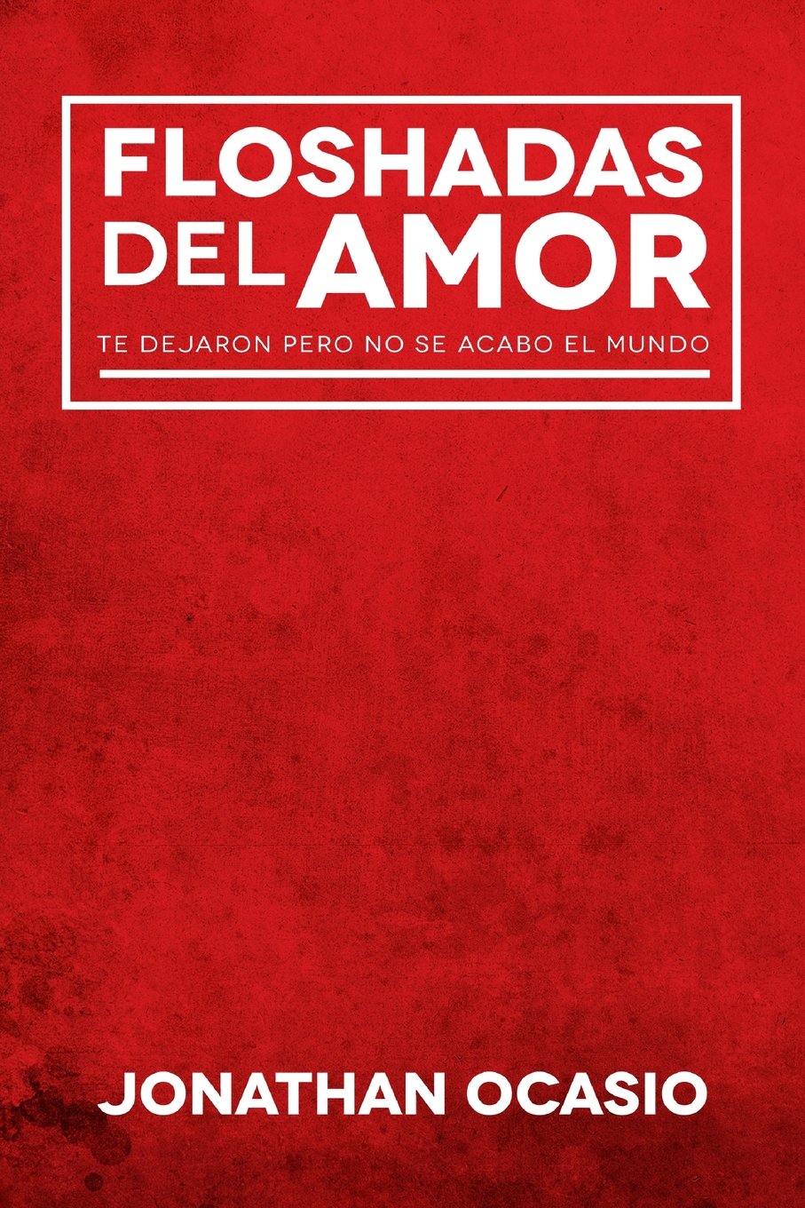 Floshadas del Amor: Te dejaron pero no se acabo el mundo Books