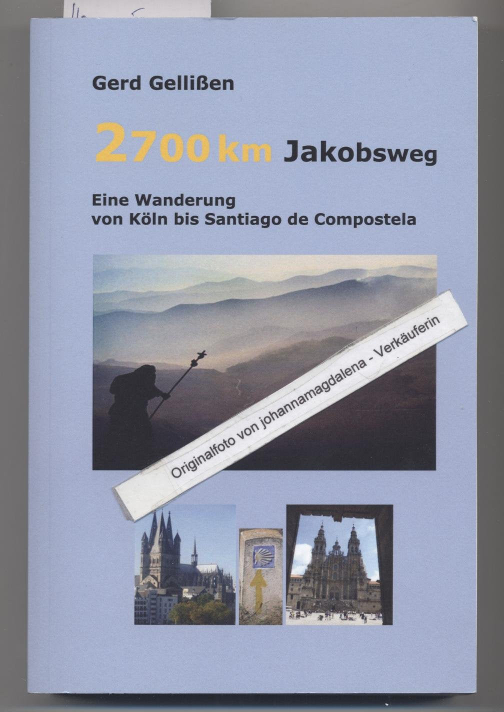 2700 km Jakobsweg: Eine Wanderung von Koeln bis Santiago de Compostela Travel