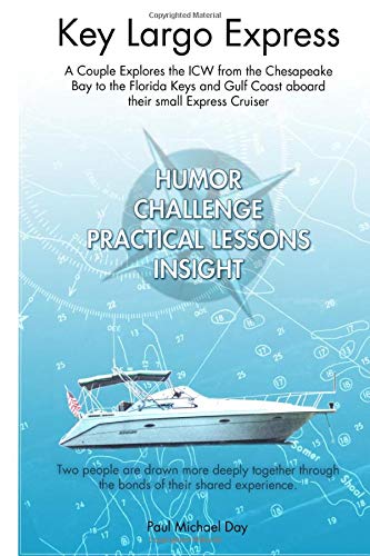 Key Largo Express: A Couple Explores the ICW from the Chesapeake Bay to the Florida Keys and Gulf Coast aboard their small Express Cruiser Travel Guides