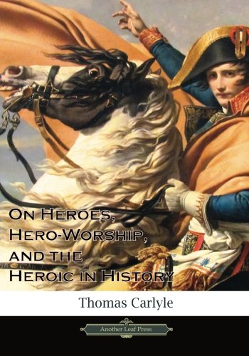 On Heroes, Hero-Worship, and the Heroic in History Books