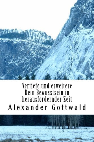 Vertiefe und erweitere Dein Bewusstsein in herausfordernder Zeit: Wer du wirklich bist und worum es 2012 bis 2016 wirklich geht: Volume 1 (Bewusstseinswandel 2012-2016) book