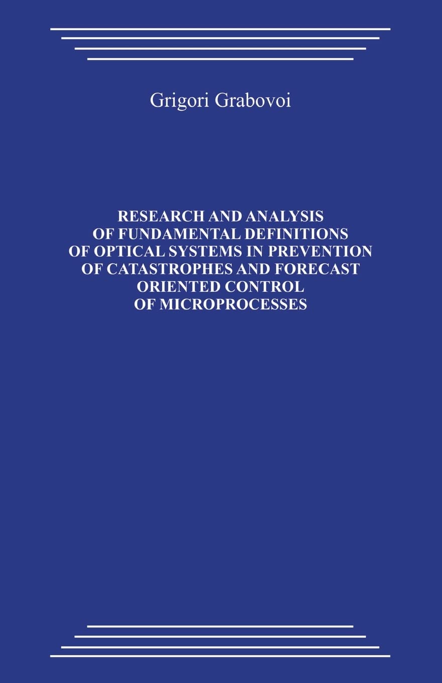 Research And Analysis of Fundamental Definitions of Optical Systems In Prevention of Catastrophes And Forecast Oriented Control of Microprocesses Business & Technology