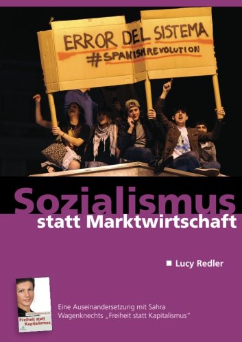 Sozialismus statt Marktwirtschaft: Eine Auseinandersetzung mit Sahra Wagenknechts Buch ?Freiheit statt Kapitalismus? Social Sciences