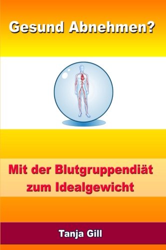 Gesund Abnehmen?: Mit der Blutgruppendiät zum Idealgewicht Health, Nutrition & Fitness
