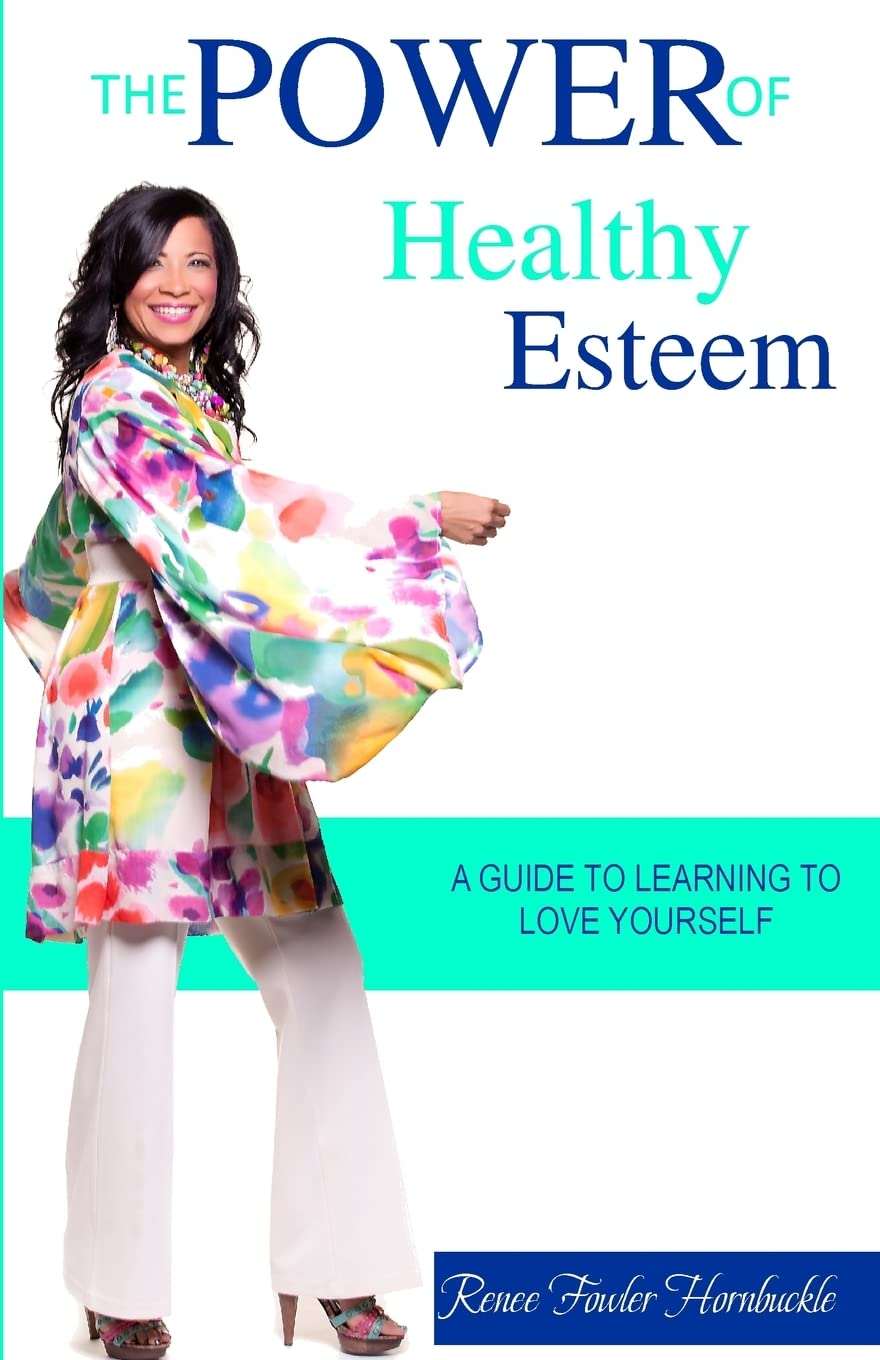 The Power of Healty Esteem: A Guide to Learning to Love Yourself Learning & Reference