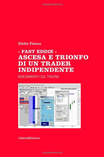 Fast Eddie - Ascesa e trionfo di un trader indipendente Business & Technology