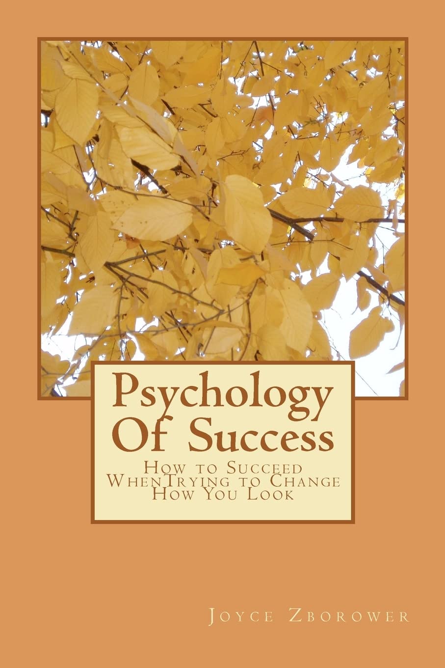 Psychology Of Success: How to Succeed WhenTrying to Change How You Look Health, Nutrition & Fitness