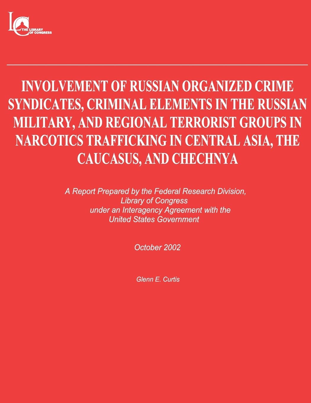 Involvement of Russian Organized Crime Syndicates, Criminal Elements in the Russian Military, and Regional Terrorist Groups in Narcotics Trafficking in Central Asia, the Caucasus, and Chechnya Law