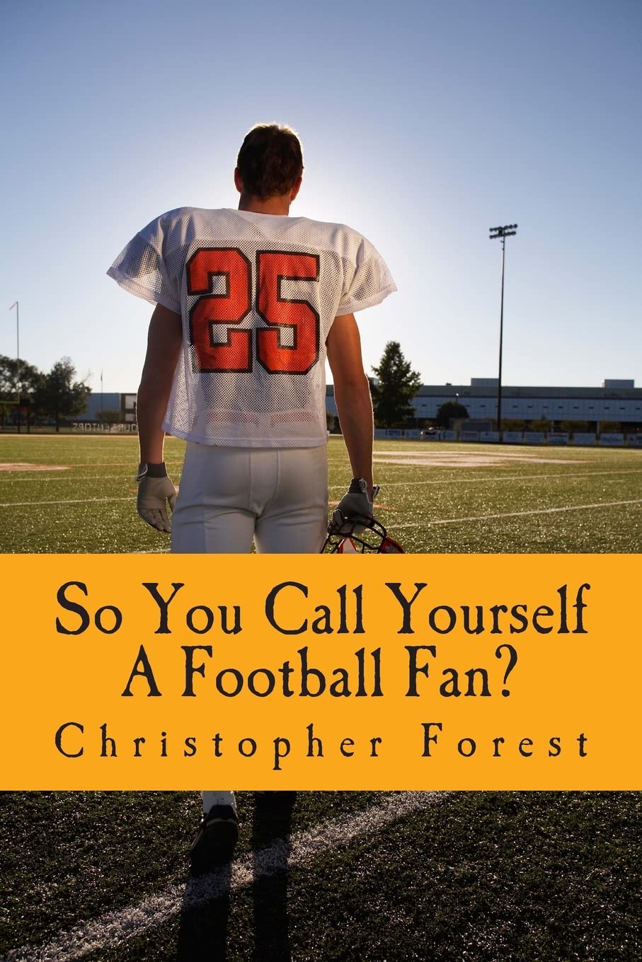 So You Call Yourself A Football Fan?: The little known legends and lore of American football. (Outhouse Trivia Books, Band 1) Leisure & Fun