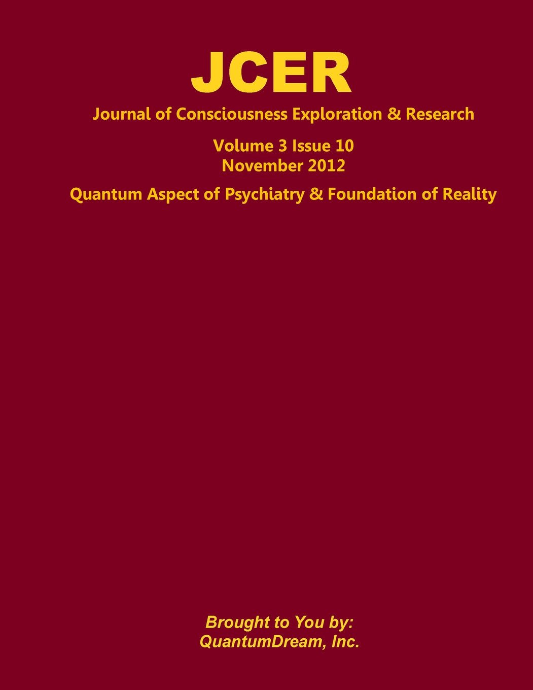 Journal of Consciousness Exploration & Research Volume 3 Issue 10: Quantum Aspect of Psychiatry & Foundation of Reality Business & Technology