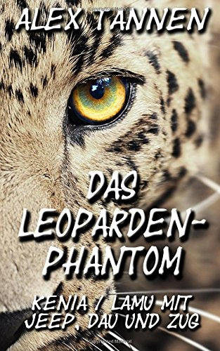 Das Leoparden-Phantom: Kenia / Lamu mit Jeep, Dau und Zug Travel