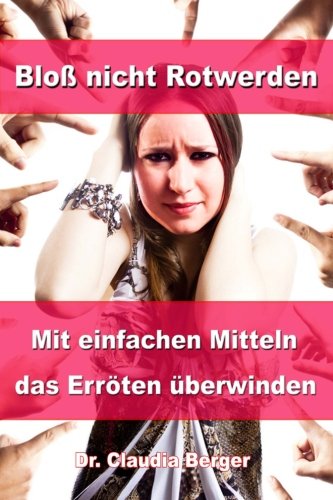 Bloß nicht Rotwerden: Mit einfachen Mitteln das Erröten überwinden Psychology