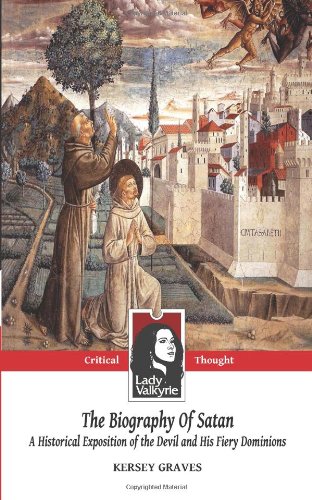 The Biography of Satan: A Historical Exposition of the Devil and His Fiery Dominions Religion & Esotericism