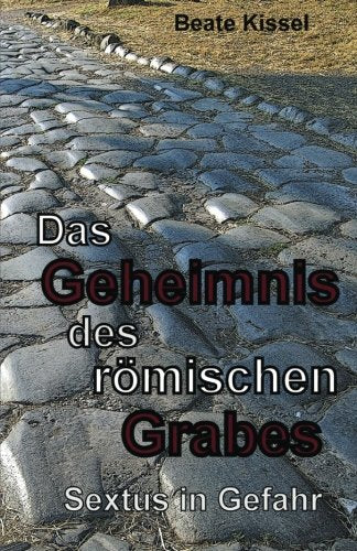 Das Geheimnis des römischen Grabes: Sextus in Gefahr Books